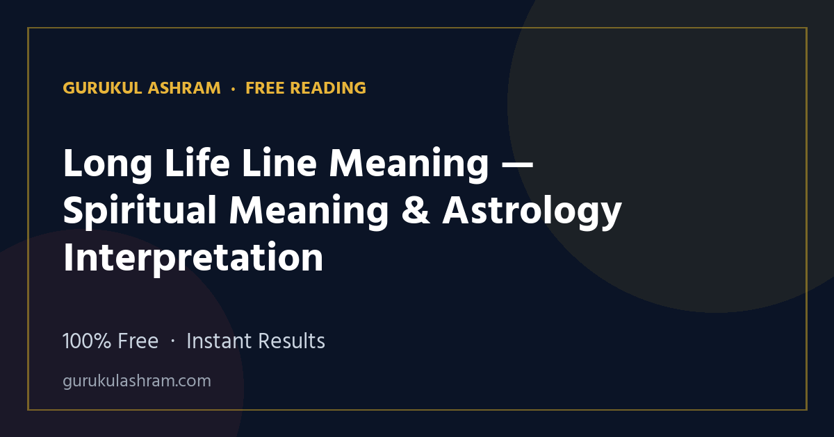 Long Life Line Meaning — Spiritual Meaning & Astrology Interpretation — Gurukul Ashram