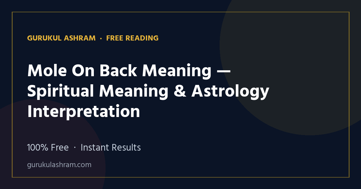 Mole On Back Meaning — Spiritual Meaning & Astrology Interpretation — Gurukul Ashram