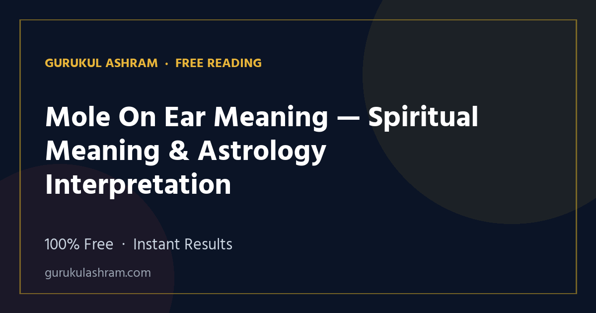 Mole On Ear Meaning — Spiritual Meaning & Astrology Interpretation — Gurukul Ashram