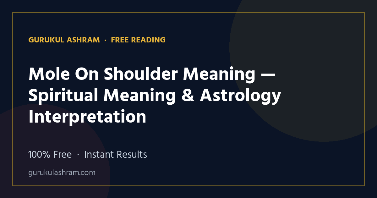 Mole On Shoulder Meaning — Spiritual Meaning & Astrology Interpretation — Gurukul Ashram