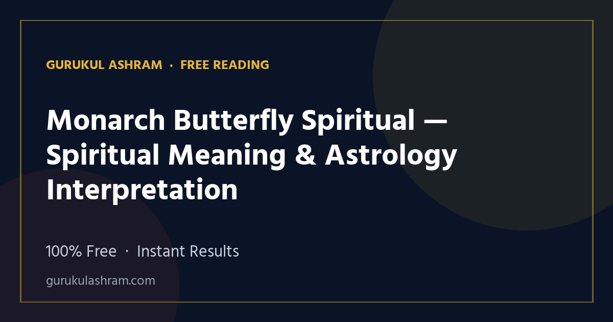 Monarch Butterfly Spiritual — Spiritual Meaning & Astrology Interpretation — Gurukul Ashram