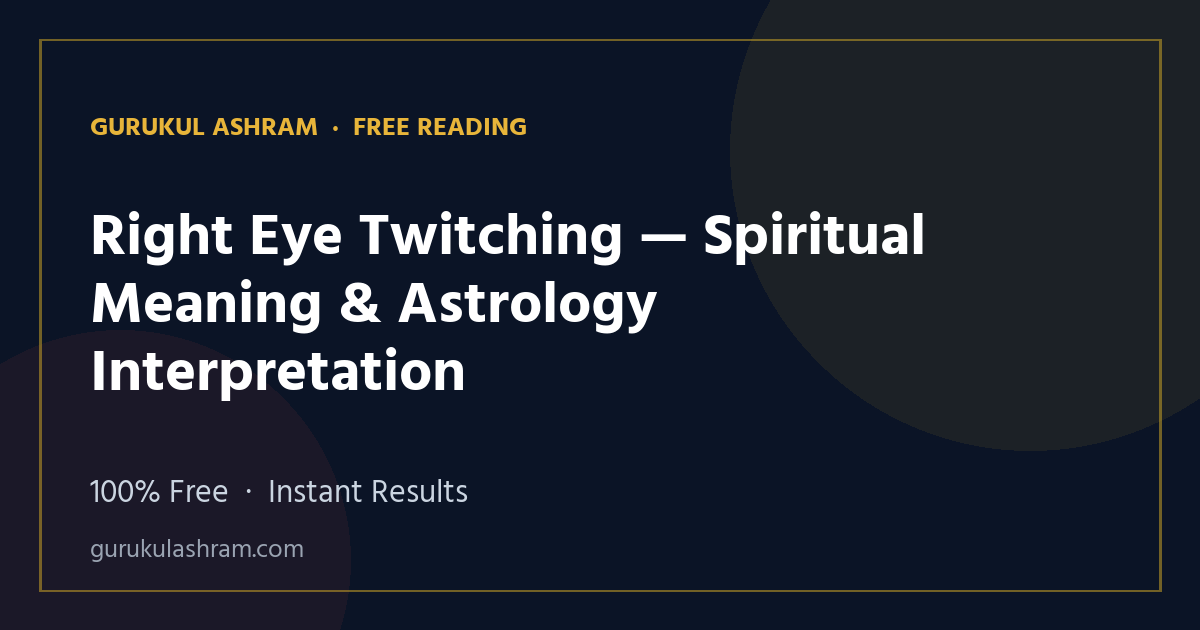 Right Eye Twitching — Spiritual Meaning & Astrology Interpretation — Gurukul Ashram