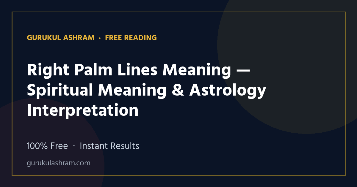Right Palm Lines Meaning — Spiritual Meaning & Astrology Interpretation — Gurukul Ashram