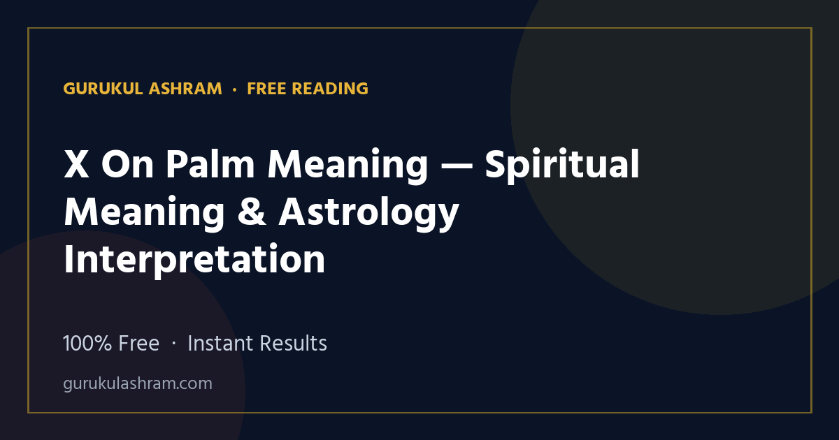 X On Palm Meaning — Spiritual Meaning & Astrology Interpretation — Gurukul Ashram